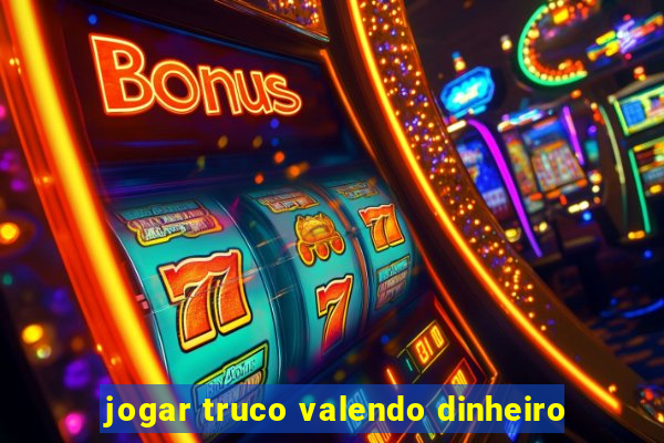 jogar truco valendo dinheiro